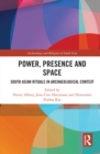 Image for Power, Presence and Space: South Asian Rituals in Archaeological Context