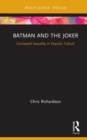 Image for Batman and the Joker: Contested Sexuality in Popular Culture