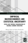 Image for Empirical Macroeconomics and Statistical Uncertainty: Spatial and Temporal Disaggregation of Regional Economic Indicators