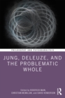 Image for Jung, Deleuze, and the Problematic Whole: Originality, Development and Progress