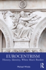Image for Eurocentrism: History, Identity, White Man&#39;s Burden