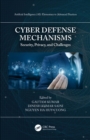 Image for Cyber Defense Mechanisms: Security, Privacy, and Challenges