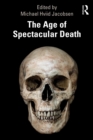 Image for The age of spectacular death