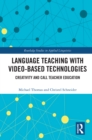 Image for Language Teaching With Video-Based Technologies: Creativity and CALL Teacher Education