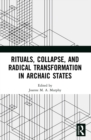 Image for Rituals, collapse, and radical transformation in archaic states