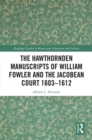 Image for The Hawthornden manuscript of William Fowler and the Jacobean court 1603-1612