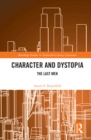 Image for Character and Dystopia: The Last Men