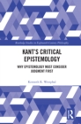 Image for Kant&#39;s Critical Epistemology: Why Epistemology Must Consider Judgment First