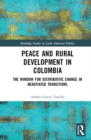 Image for Peace and Rural Development in Colombia: The Window for Distributive Change in Negotiated Transitions
