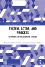 Image for System, Actor and Process: Keywords in Organization Studies