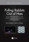 Image for Pulling Rabbits Out of Hats: Using Mathematical Modeling in the Material, Biophysical, Fluid Mechanical, and Chemical Sciences