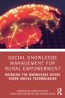 Image for Social Knowledge Management for Rural Empowerment: Bridging the Knowledge Divide Using Social Technologies