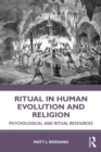 Image for Ritual in Human Evolution and Religion: Psychological and Ritual Resources