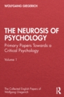 Image for Neurosis of Psychology: Primary Papers Towards a Critical Psychology, Volume 1