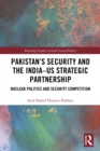 Image for Pakistan&#39;s Security and the India-US Strategic Partnership: Nuclear Politics and Security Competition