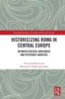 Image for Historicizing Roma in Central Europe: Between Critical Whiteness and Epistemic Injustice