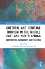 Image for Cultural and Heritage Tourism in the Middle East and North Africa: Complexities, Management and Practices
