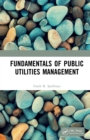 Image for Fundamentals of Public Utilities Management