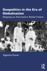 Image for Geopolitics in the Era of Globalisation: Mapping an Alternative Global Future