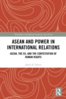 Image for ASEAN and power in international relations: ASEAN, the EU, and the contestation of human rights