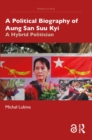 Image for A Political Biography of Aung San Suu Kyi: A Hybrid Politician