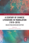 Image for A Century of Chinese Literature in Translation (1919-2019): English Publication and Reception
