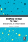 Image for Thinking Through Dilemmas: Schemas, Frames, and Difficult Decisions