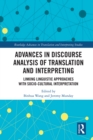Image for Advances in Discourse Analysis of Translation and Interpreting: Linking Linguistic Approaches With Socio-Cultural Interpretation
