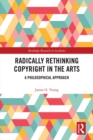 Image for Radically Rethinking Copyright in the Arts: A Philosophical Argument