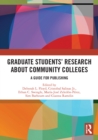 Image for Graduate students&#39; research about community colleges  : a guide for publishing