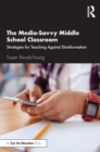 Image for The Media-Savvy Middle School Classroom: Strategies for Teaching Against Disinformation