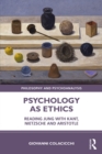 Image for Psychology as Ethics: Reading Jung With Kant, Nietzsche and Aristotle