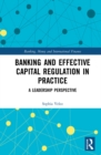 Image for Banking and Effective Capital Regulation in Practice: A Leadership Perspective
