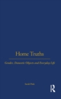 Image for Home truths: gender, domestic objects and everyday life
