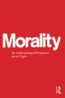 Image for Morality: an anthropological perspective