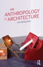 Image for An anthropology of architecture