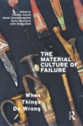 Image for The Material Culture of Failure: When Things Do Wrong