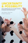 Image for Uncertainty and possibility: new approaches to future making in design anthropology