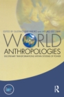 Image for World anthropologies: disciplinary transformations in systems of power
