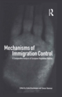 Image for Mechanisms of immigration control: a comparative analysis of European regulation policies