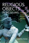 Image for Religious objects in museums: private lives and public duties