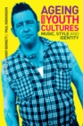 Image for Ageing and youth cultures: music, style and identity