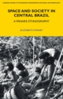 Image for Space and society in central Brazil: a panara ethnography
