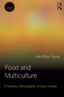 Image for Food and multiculture: a sensory ethnography of East London