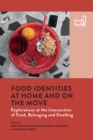 Image for Food identities at home and on the move: explorations at the intersection of food, belonging and dwelling