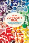 Image for On the Commodity Trail: The Journey of a Bargain Store Product from East to West