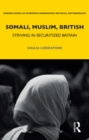 Image for Somali, Muslim, British: Striving in Securitized Britain