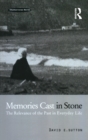 Image for Memories Cast in Stone: The Relevance of the Past in Everyday Life