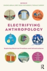 Image for Electrifying Anthropology: Exploring Electrical Practices and Infrastructures