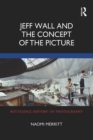 Image for Jeff Wall and the Concept of the Picture